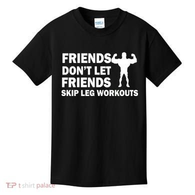 Friends Don't Let Friends Skip Leg Workouts Kids T-Shirt