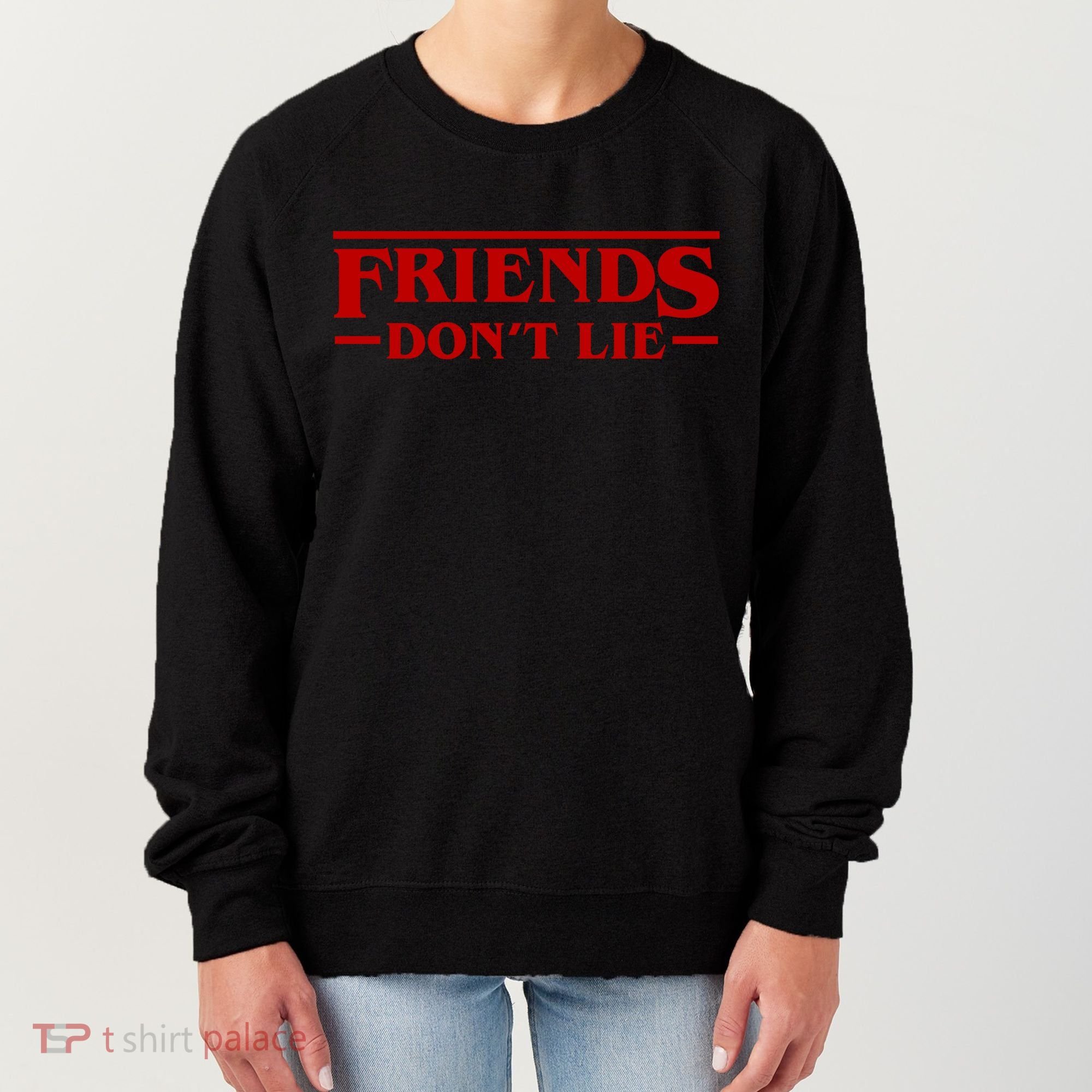 Friends Dont Lie Women's Sweatshirt
