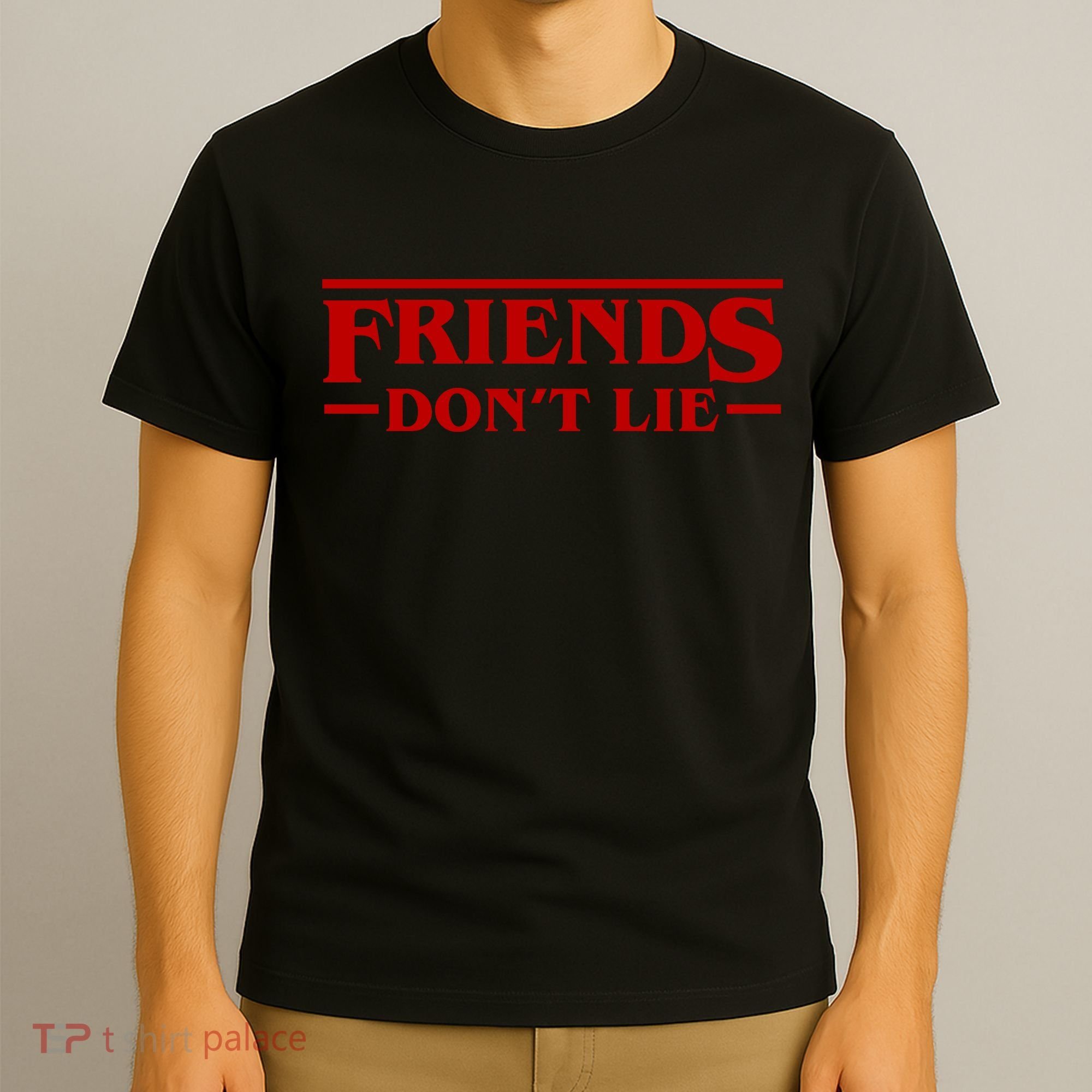 Friends Dont Lie T-Shirt
