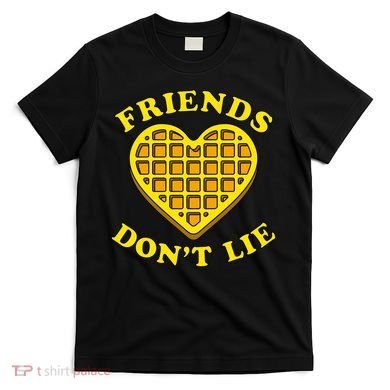 Friends Dont Lie Waffle Heart T-Shirt