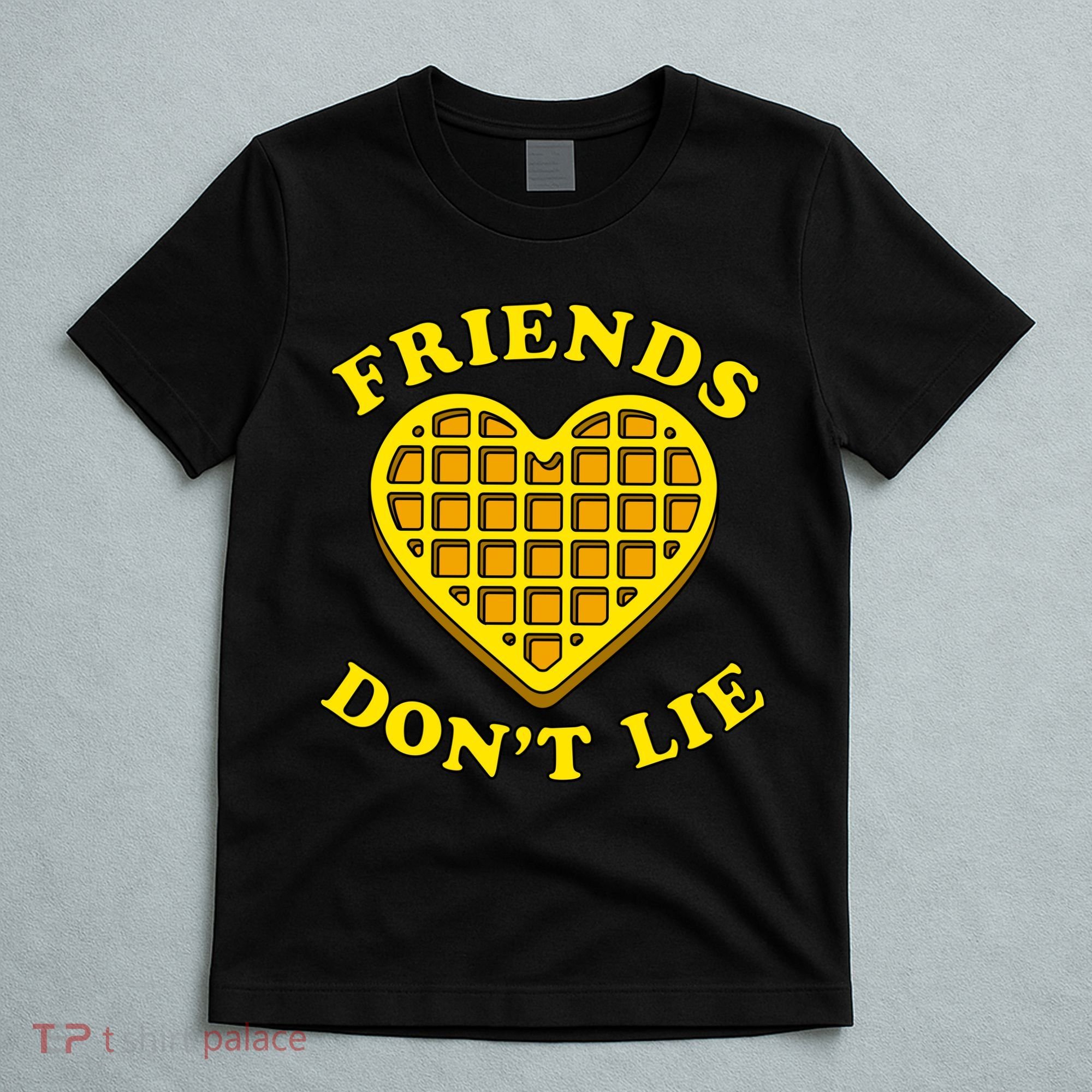 Friends Dont Lie Waffle Heart T-Shirt