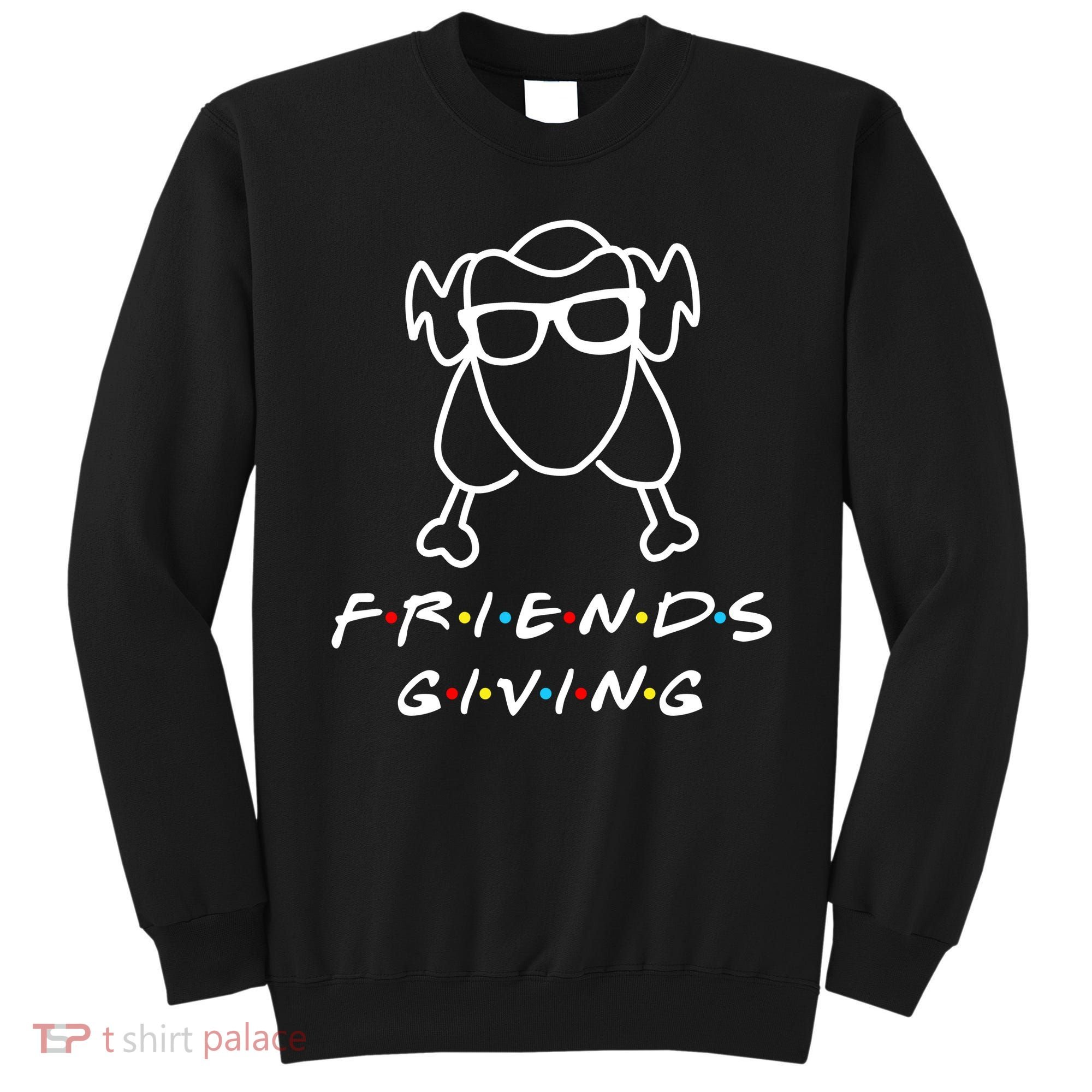 Friends Giving Funny Thanksgiving Sweatshirt