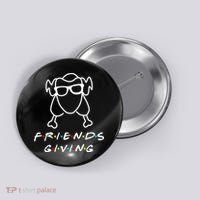 Friends Giving Funny Thanksgiving Button thumb 0