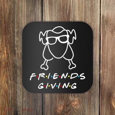 Friends Giving Funny Thanksgiving Coaster