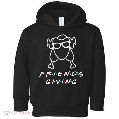Friends Giving Funny Thanksgiving Toddler Hoodie