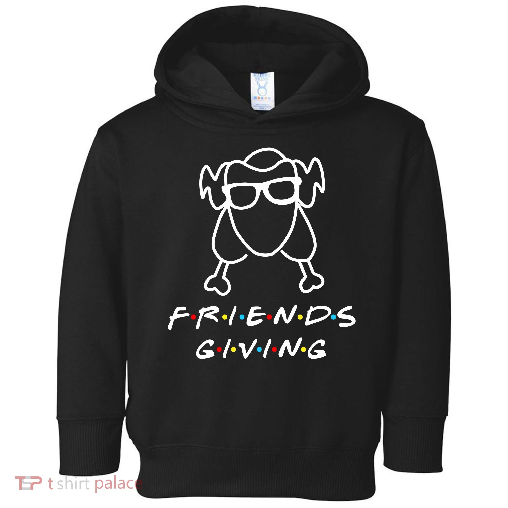 Friends Giving Funny Thanksgiving Toddler Hoodie
