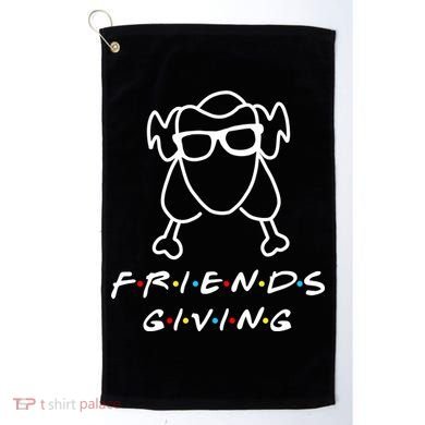 Friends Giving Funny Thanksgiving Golf Towel
