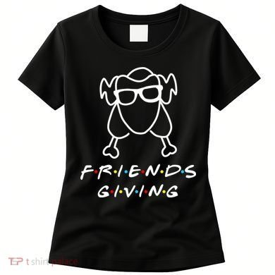 Friends Giving Funny Thanksgiving Women's T-Shirt