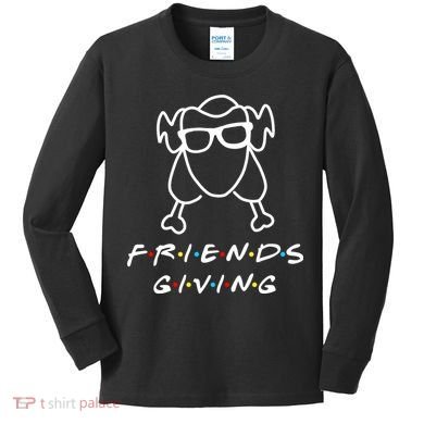 Friends Giving Funny Thanksgiving Kids Long Sleeve Shirt