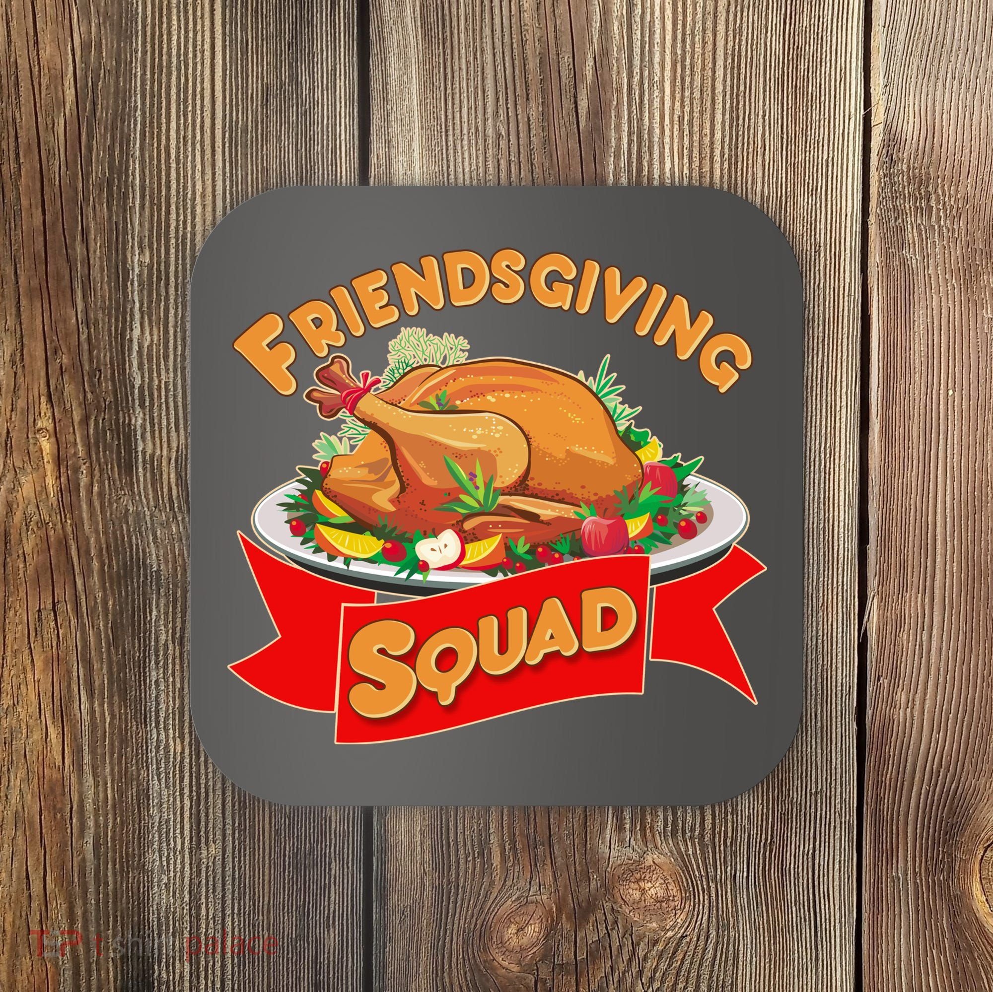 Friendsgiving Squad Funny Thanksgiving Coaster