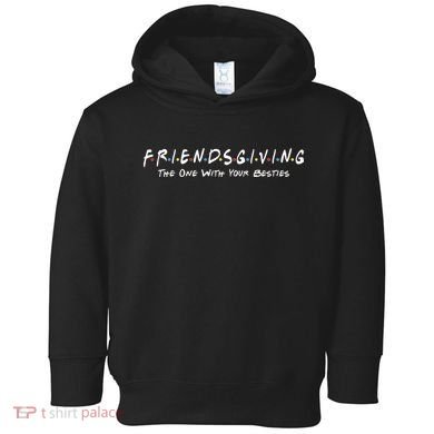 Friendsgiving The One with Your Besties Thanksgiving Toddler Hoodie