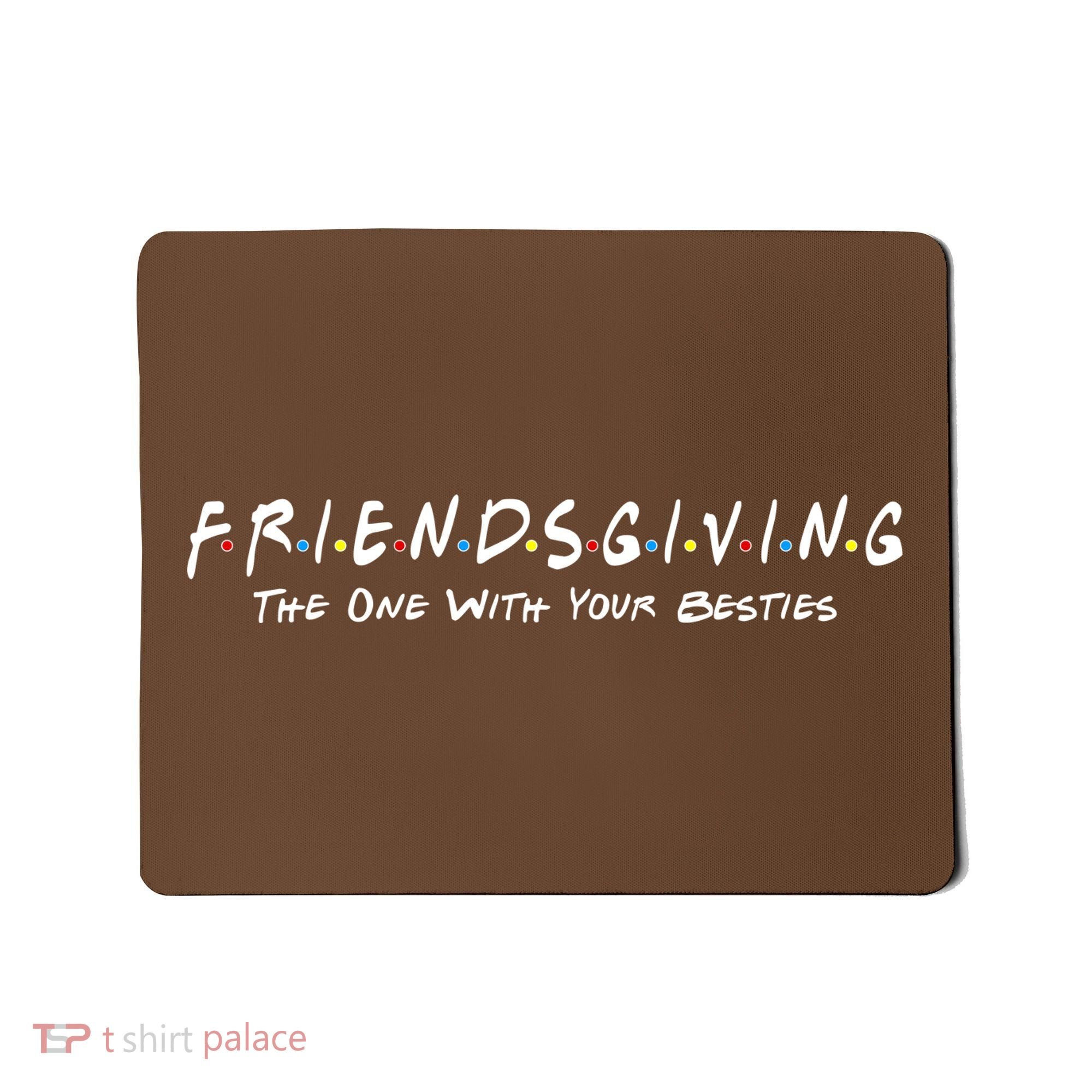 Friendsgiving The One with Your Besties Thanksgiving Mousepad