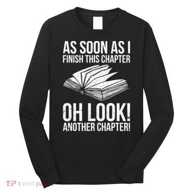 Funny Reading Just One More Chapter Book Lover Design Meaningful Gift Long Sleeve Shirt