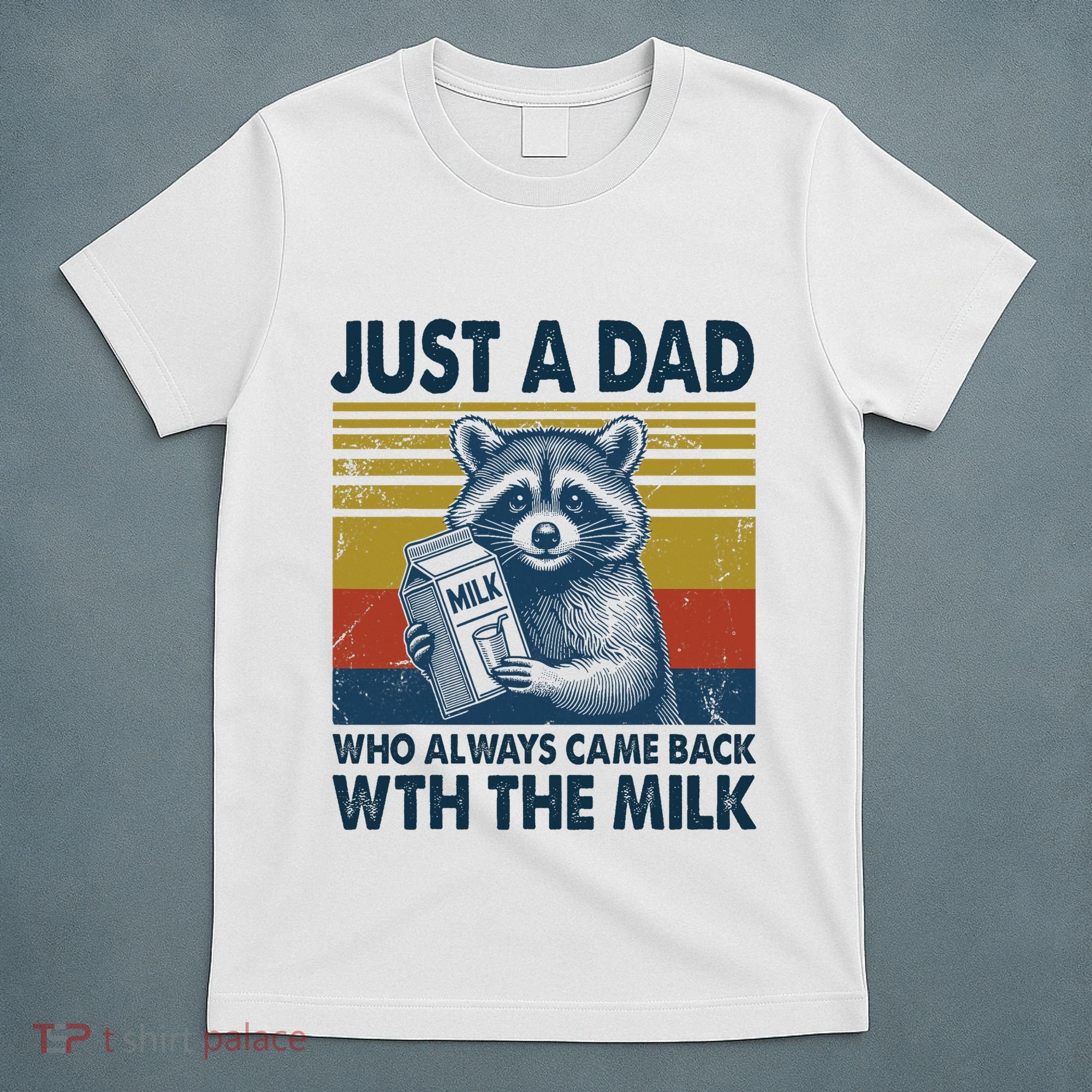 Funny Raccoon Just A Dad Who Always Came Back With The Milk T-Shirt