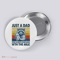 Funny Raccoon Just A Dad Who Always Came Back With The Milk Button thumb 0