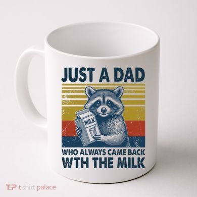Funny Raccoon Just A Dad Who Always Came Back With The Milk Coffee Mug