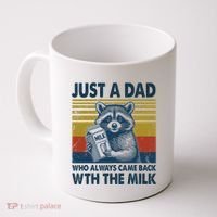 Funny Raccoon Just A Dad Who Always Came Back With The Milk Coffee Mug thumb 0