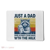 Funny Raccoon Just A Dad Who Always Came Back With The Milk Mousepad thumb 0