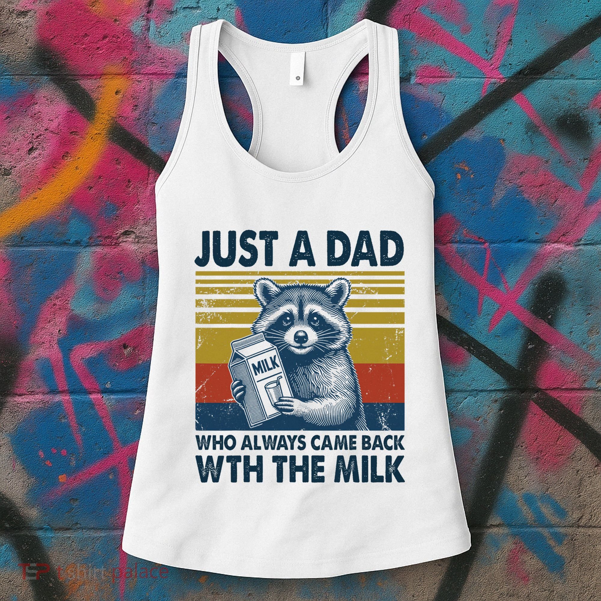 Funny Raccoon Just A Dad Who Always Came Back With The Milk Women's Tank Top