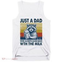 Funny Raccoon Just A Dad Who Always Came Back With The Milk Tank Top thumb 0