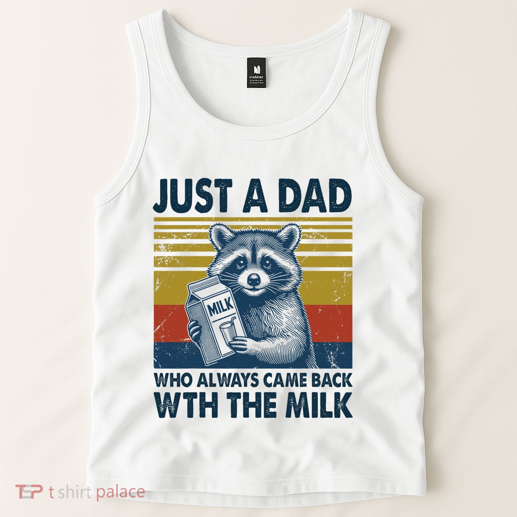 Funny Raccoon Just A Dad Who Always Came Back With The Milk Tank Top