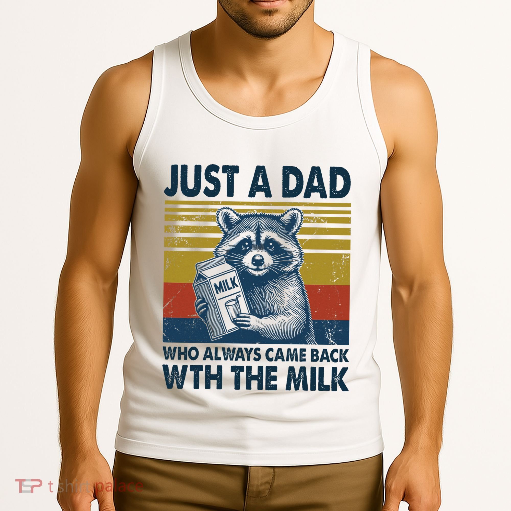 Funny Raccoon Just A Dad Who Always Came Back With The Milk Tank Top