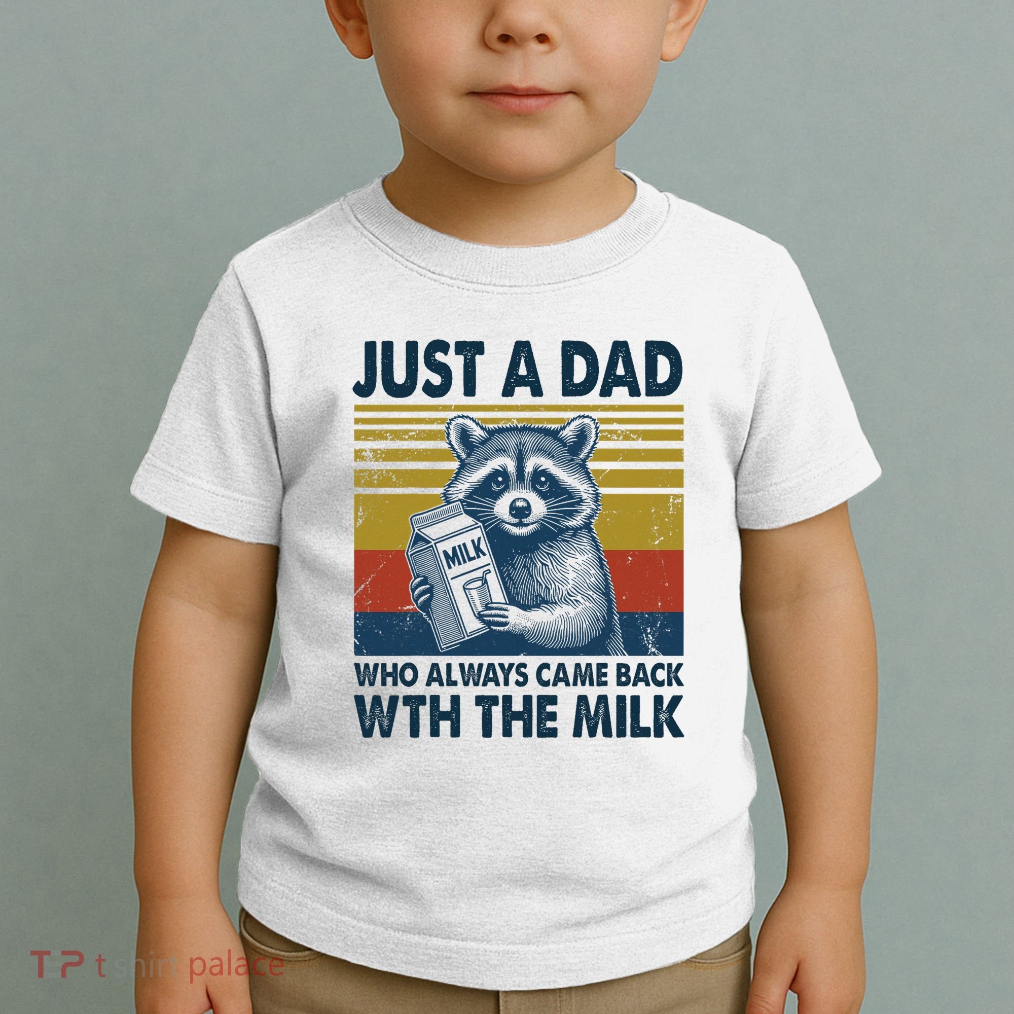 Funny Raccoon Just A Dad Who Always Came Back With The Milk Toddler T-Shirt