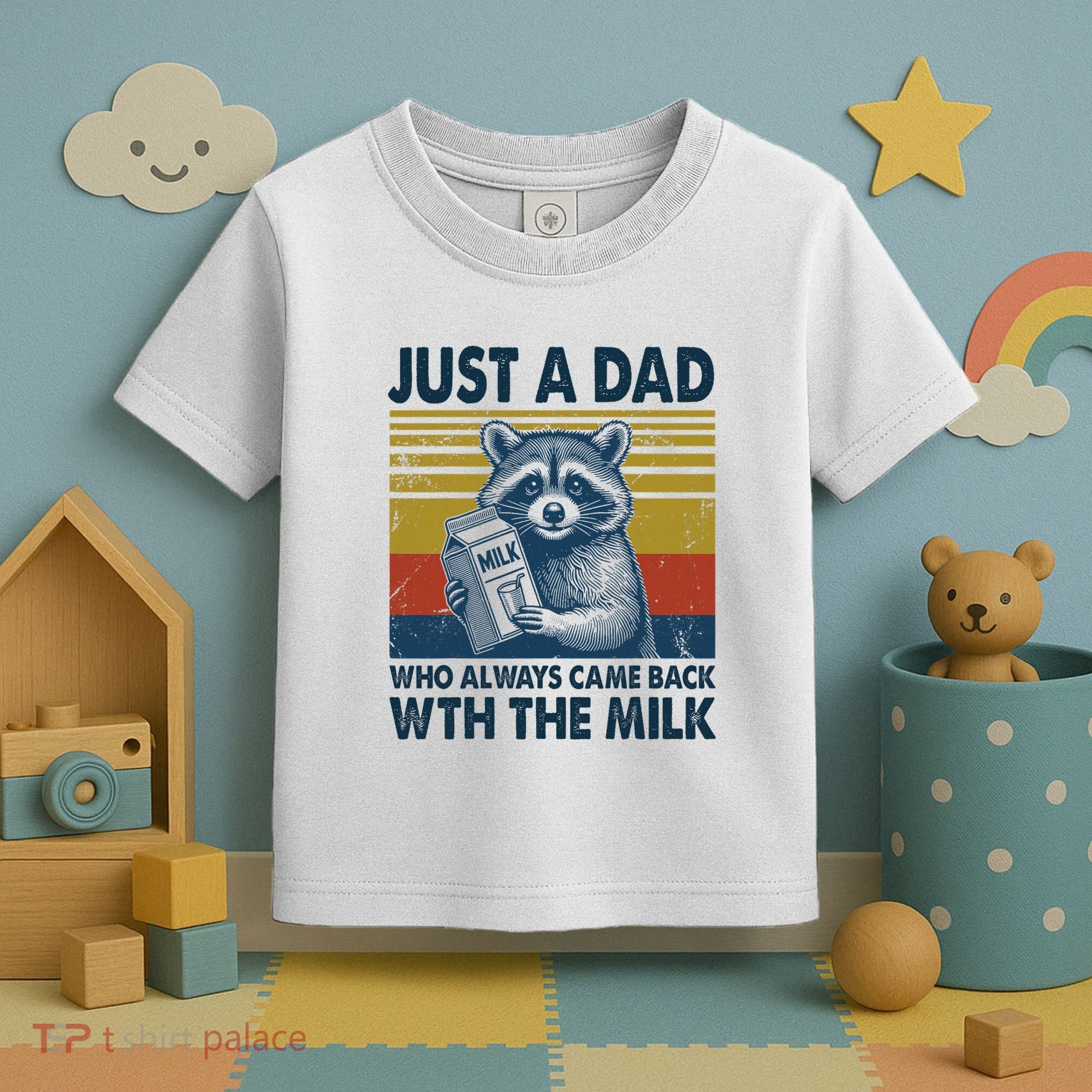 Funny Raccoon Just A Dad Who Always Came Back With The Milk Toddler T-Shirt
