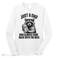 Funny Raccoon Just A Dad Who Always Came Back With The Milk Long Sleeve Shirt thumb 0