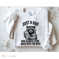 Funny Raccoon Just A Dad Who Always Came Back With The Milk Sweatshirt thumb 2