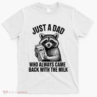 Funny Raccoon Just A Dad Who Always Came Back With The Milk T-Shirt thumb 0