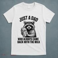Funny Raccoon Just A Dad Who Always Came Back With The Milk T-Shirt thumb 5