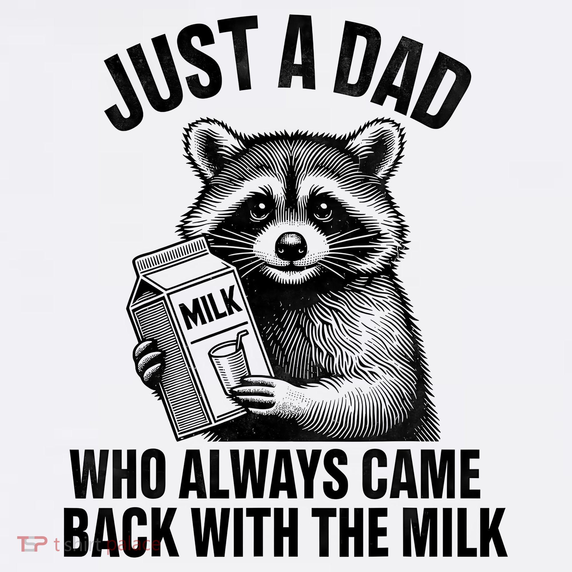 Funny Raccoon Just A Dad Who Always Came Back With The Milk T-Shirt