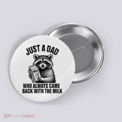 Funny Raccoon Just A Dad Who Always Came Back With The Milk Button