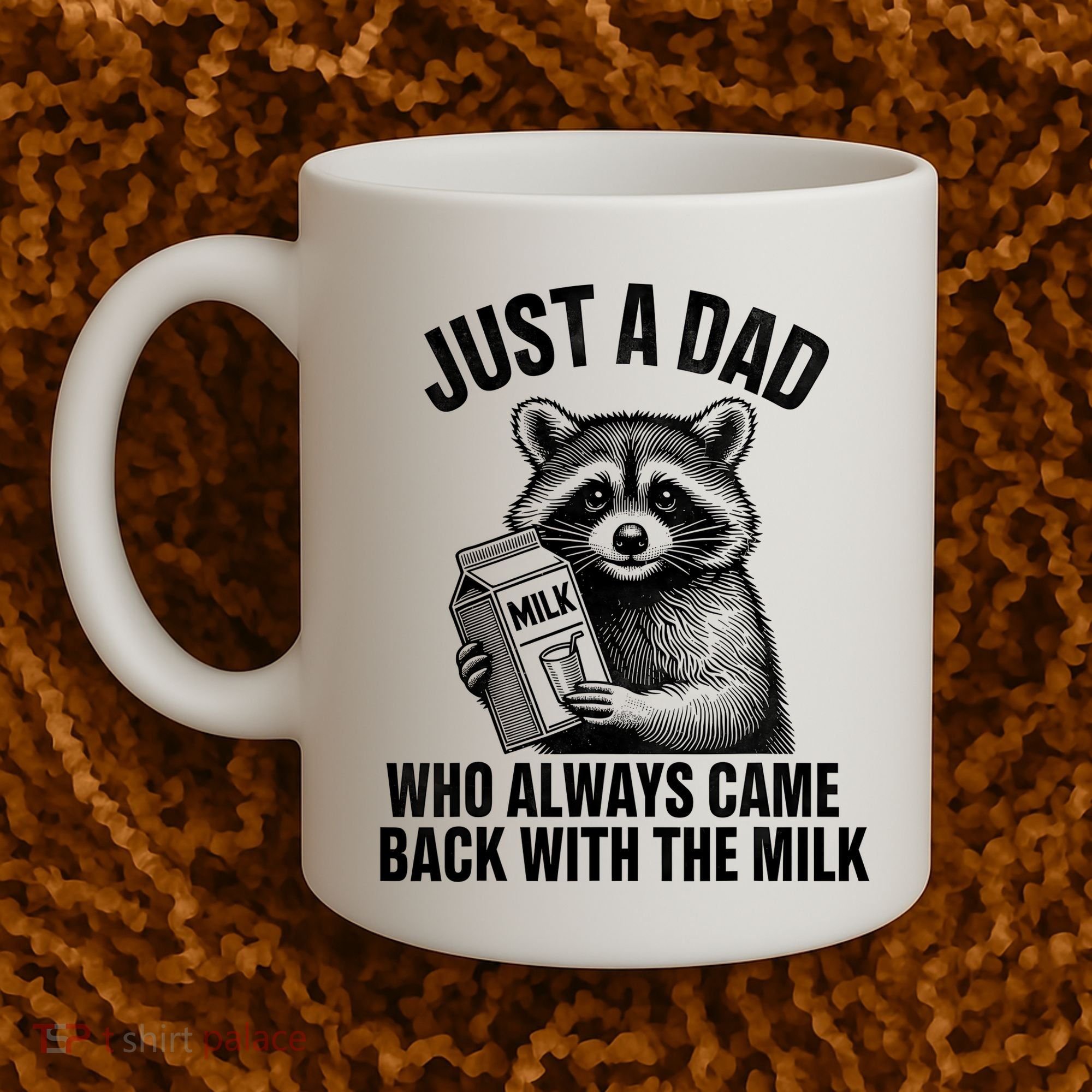 Funny Raccoon Just A Dad Who Always Came Back With The Milk Coffee Mug