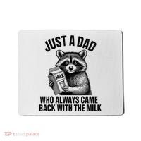 Funny Raccoon Just A Dad Who Always Came Back With The Milk Mousepad thumb 0
