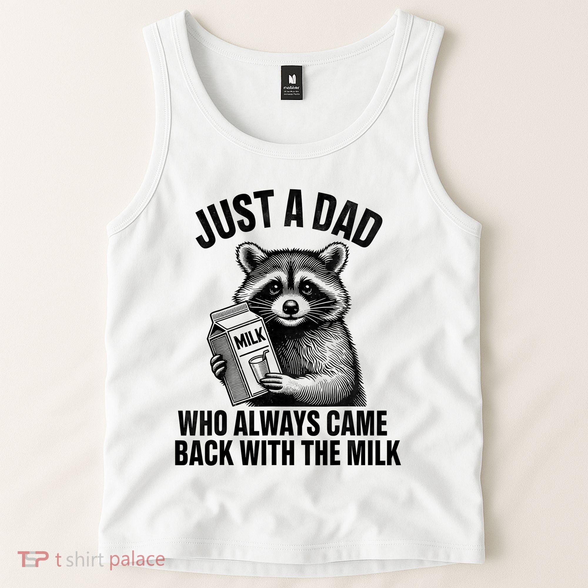 Funny Raccoon Just A Dad Who Always Came Back With The Milk Tank Top