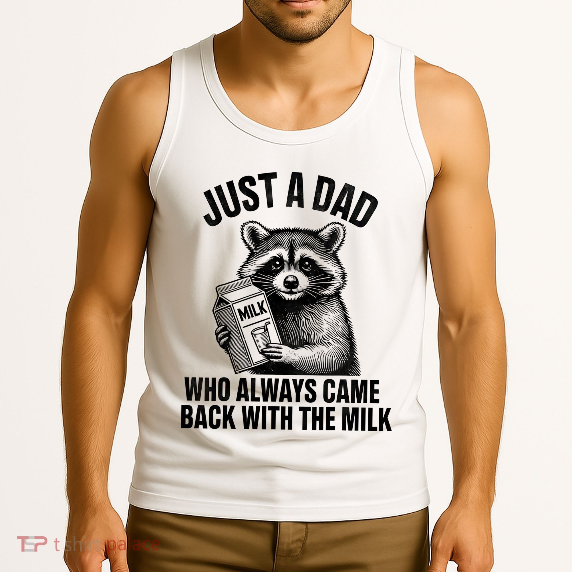 Funny Raccoon Just A Dad Who Always Came Back With The Milk Tank Top