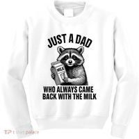 Funny Raccoon Just A Dad Who Always Came Back With The Milk Kids Sweatshirt thumb 0