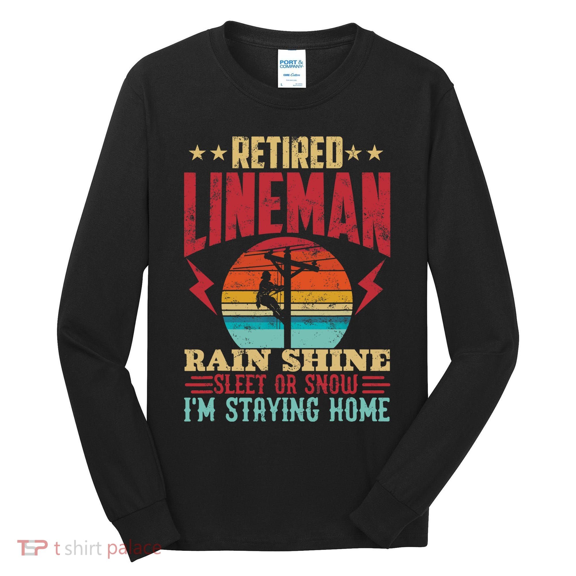 Funny Retired Lineman For Retirement Dad Grandpa Tall Long Sleeve Shirt