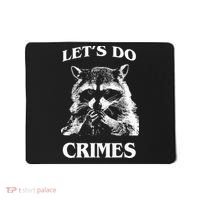 Funny Raccoon Lets Do Crimes Trashed Racoon Panda Lovers Mousepad thumb 0