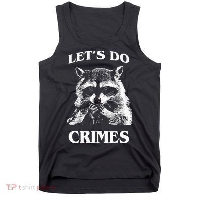 Funny Raccoon Lets Do Crimes Trashed Racoon Panda Lovers Tank Top