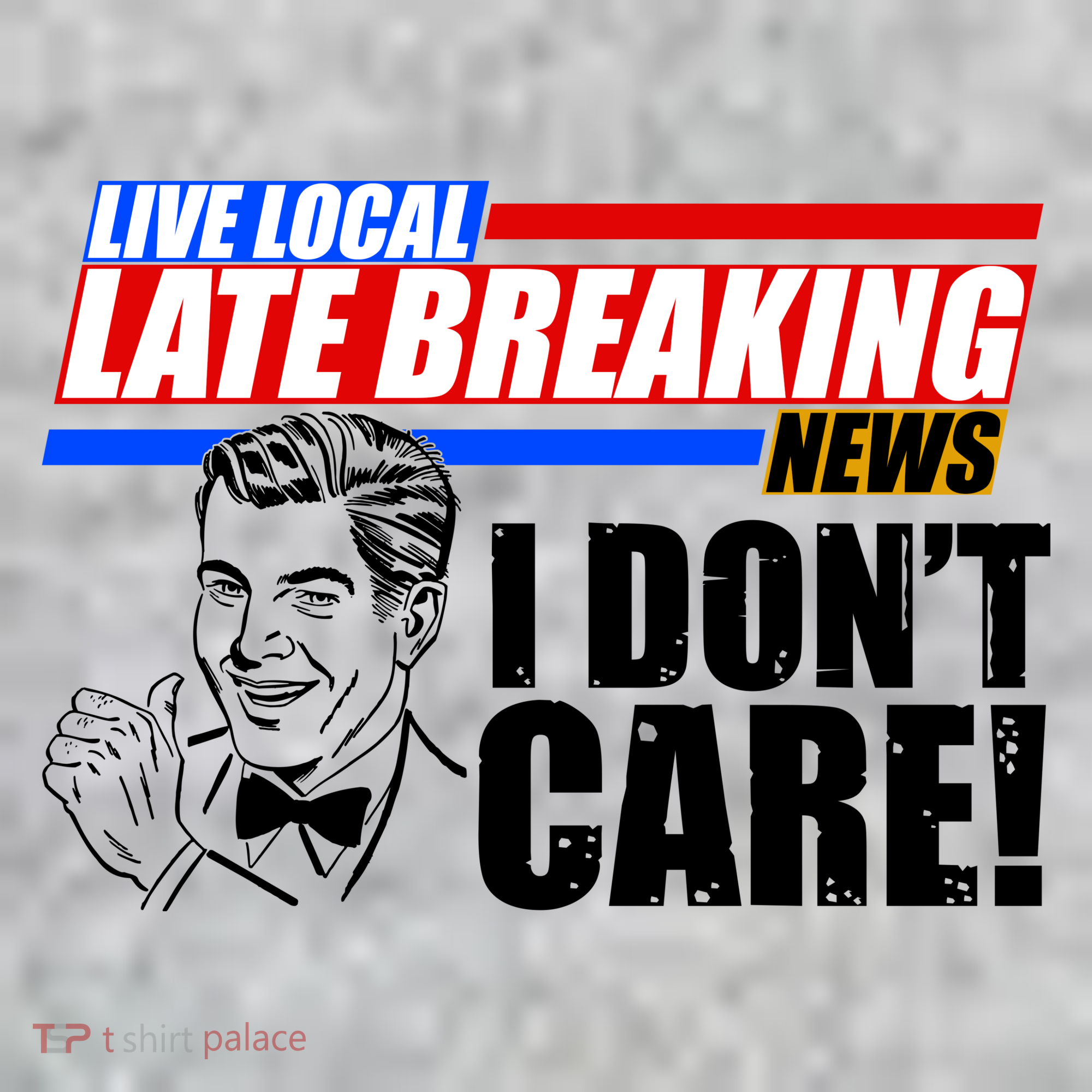 Funny Retro Live Local Late Breaking News I Don't Care Sweatshirt