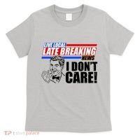 Funny Retro Live Local Late Breaking News I Don't Care T-Shirt thumb 0