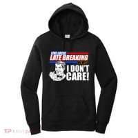 Funny Retro Live Local Late Breaking News I Don't Care Women's Hoodie thumb 0
