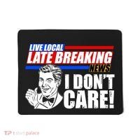 Funny Retro Live Local Late Breaking News I Don't Care Mousepad thumb 0