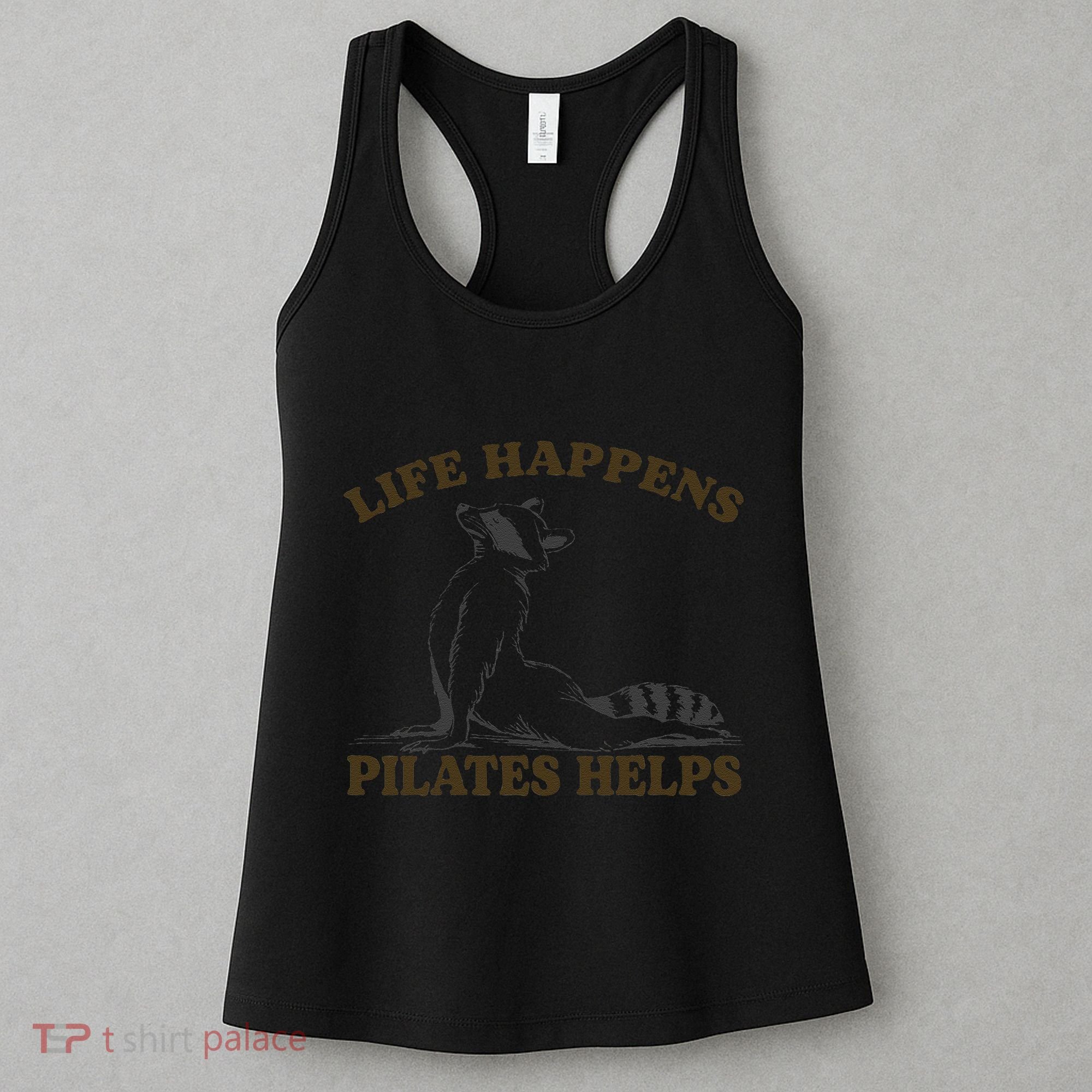 Funny Racoon Life Happens Pilates Helps Quote Motivation Women's Tank Top