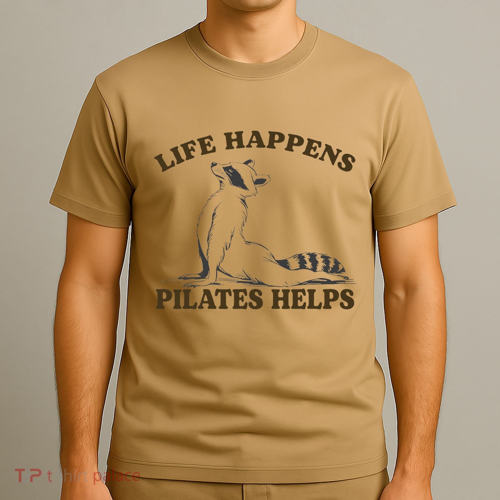 Funny Racoon Life Happens Pilates Helps Quote Motivation T-Shirt