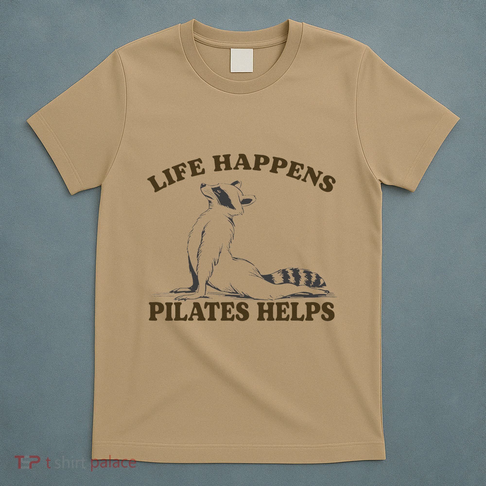 Funny Racoon Life Happens Pilates Helps Quote Motivation T-Shirt
