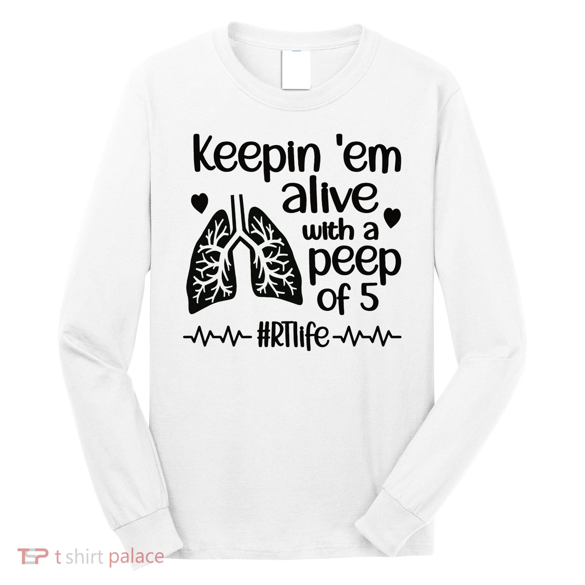Funny RT Life Respiratory Therapist Respiratory Therapy Long Sleeve Shirt